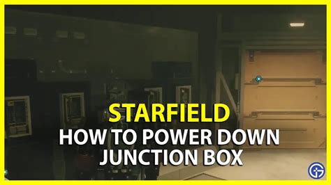 starfield how to power down the junction box|starfield turn down junction box.